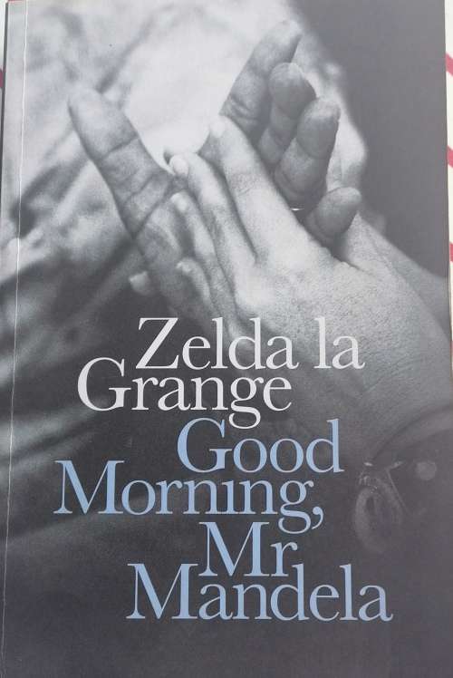 Good morning, mr Mandela by Zelda la Grange