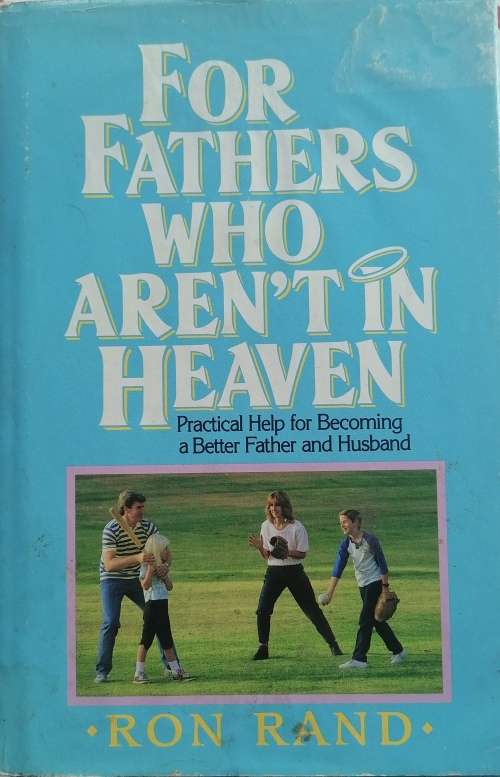 For fathers who aren`t in heaven by Ron Rand