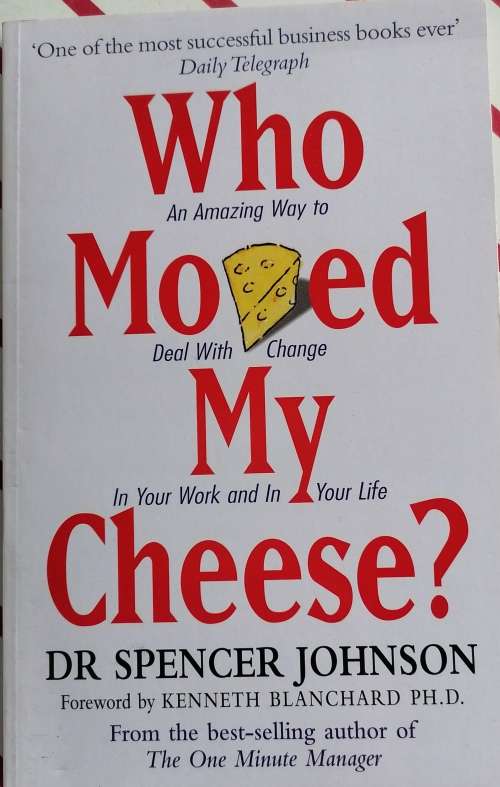 Who moved my cheese by dr Spencer Johnson