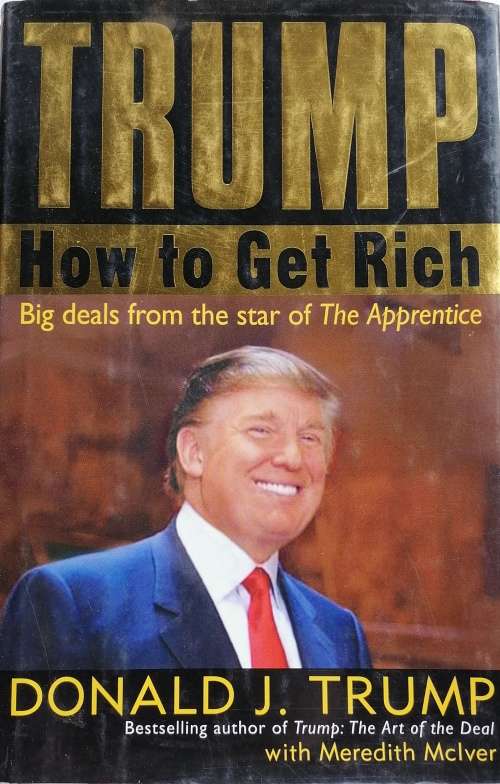 How to get rich by Donald J Trump