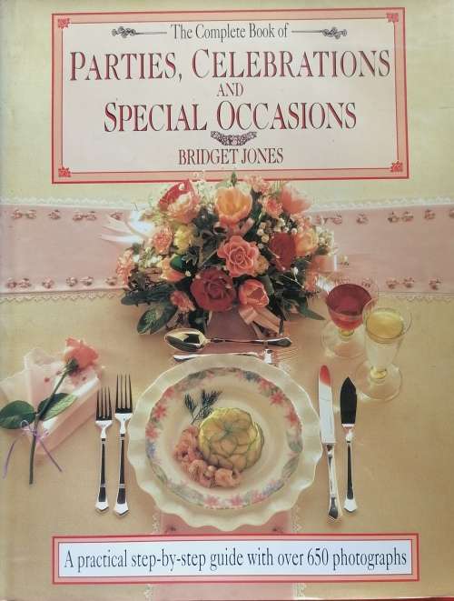 The complete book of parties, celebrations and special occasions by Bridget Jones
