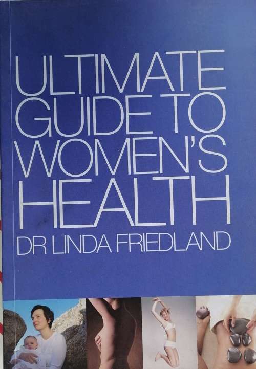 Ultimate guide to women`s health by dr Linda Friedland