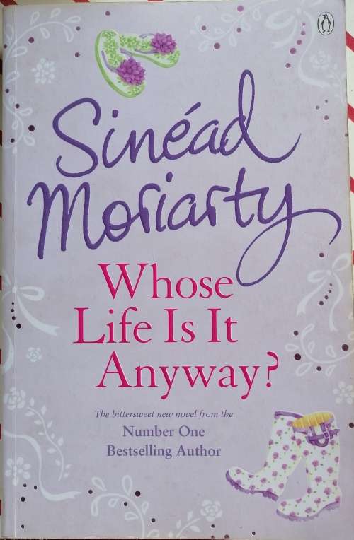 Whose life is it anyway by Sinead Moriarty