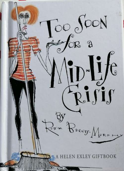 Too soon for a mid-life crisis by Rowan Barnes-Murphy