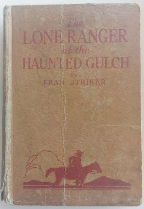 The Lone Ranger at the Haunted Gulch by Fran Striker 1941