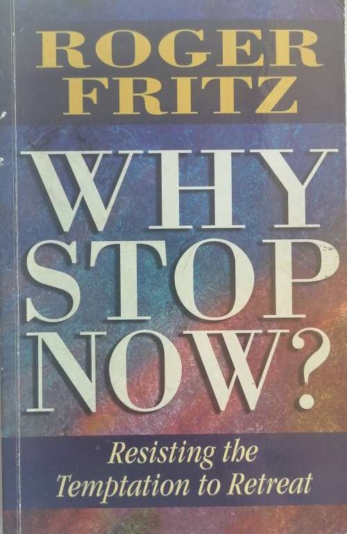 Why stop now by Roger Fritz