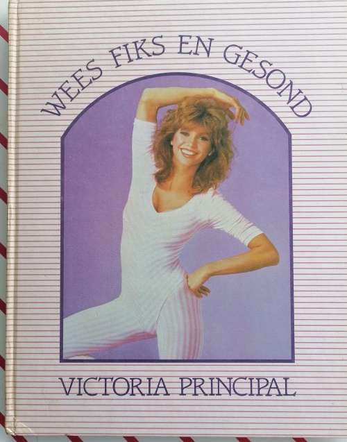 Wees fiks en gesond deur Victoria Principal