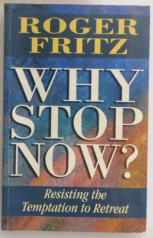 Why stop now by Roger Fritz