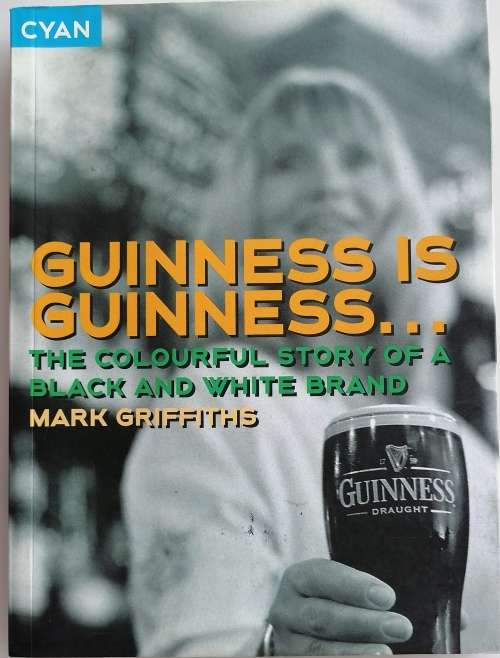 Guinness is Guinness by Mark Griffiths
