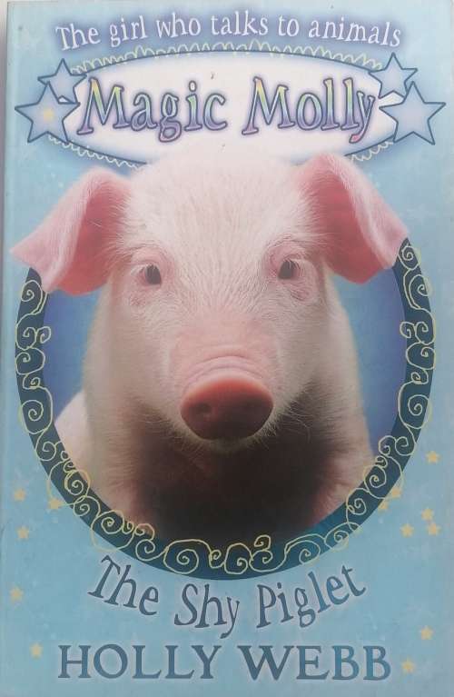 Magic Molly The shy piglet by Holly Webb