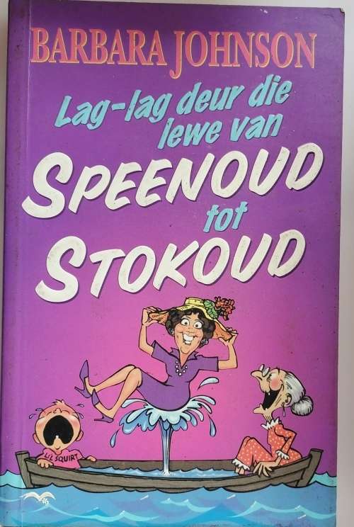 Lag-lag deur die lewe van speenoud tot stokoud deur Barbara Johnson