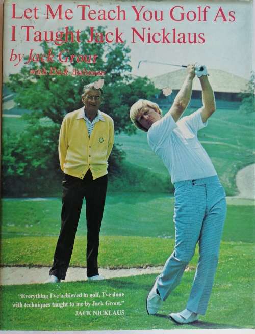 Let me teach you golf as I taught Jack Nicklaus by Jack Grout