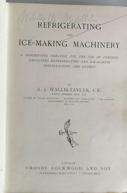 Refrigerating and ice-making machinery by AJ Wallis-Tayler. Possibly printed in 1896