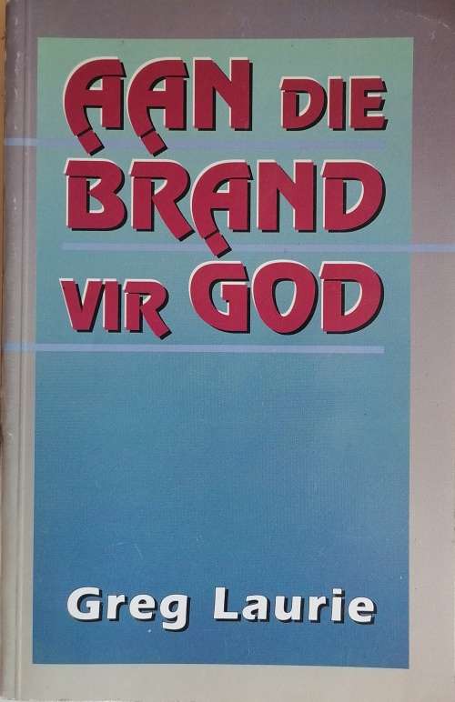 Aan die brand vir God deur Greg Laurie