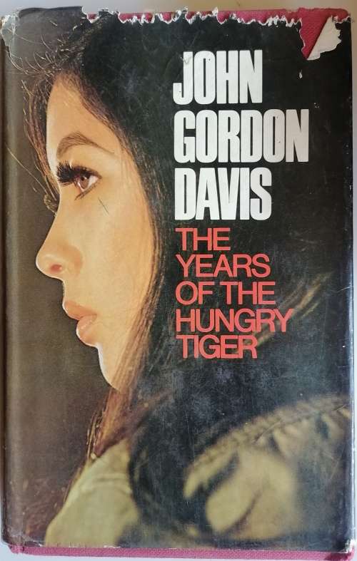 The years of the hungry tiger by John Gordon Davis