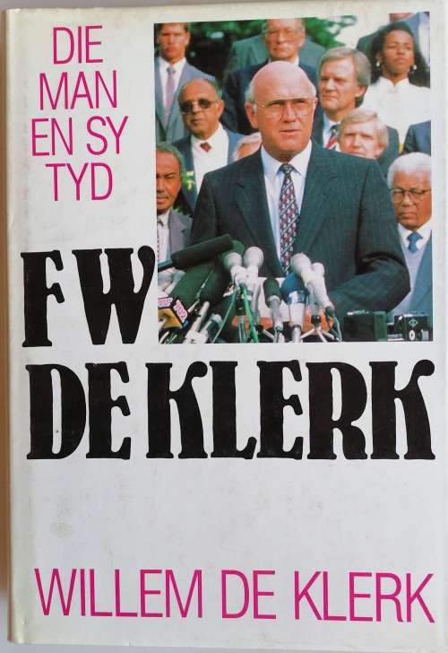 FW de Klerk, die man en sy tyd deur Willem de Klerk