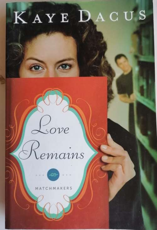 Love remains by Kaye Dacus