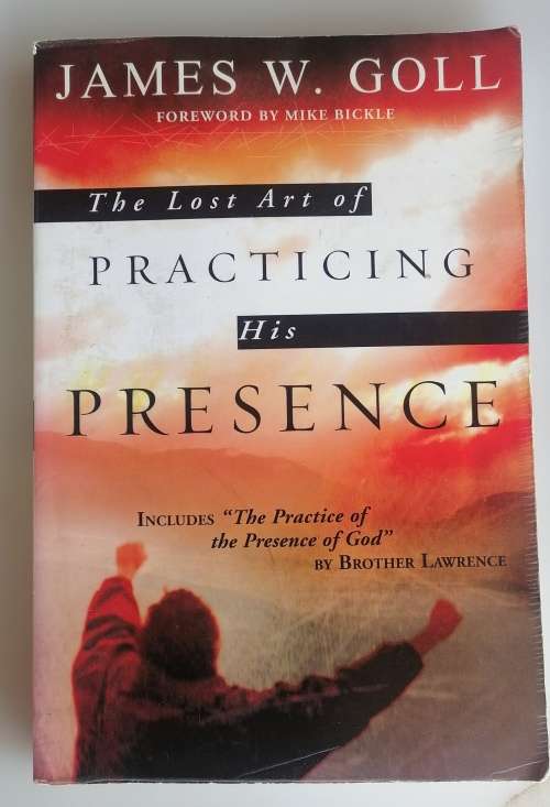 The lost art of practicing his presence by James W Goll