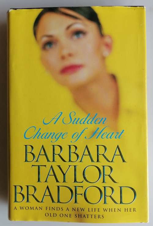 A sudden change of heart by Barbara Taylor Bradford