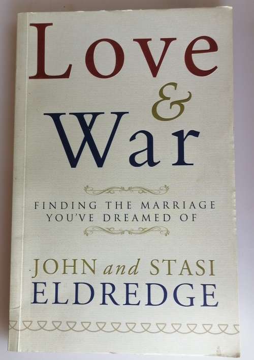 Love and war by John and Stasi Eldredge