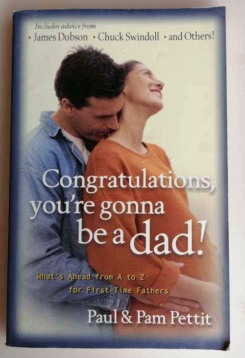 Congratulations, you`re gonna be a dad by Paul and Pam Pettit