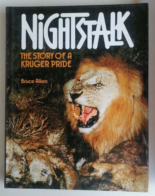 Nightstalk - The story of a Kruger pride by Bruce Aiken