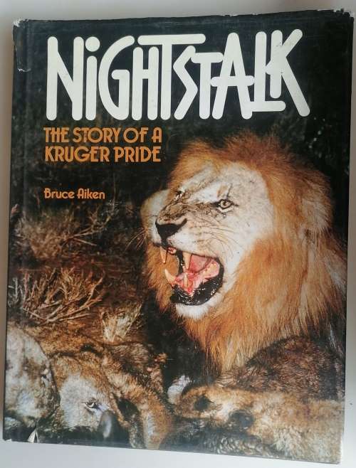 Nightstalk - The story of a Kruger pride by Bruce Aiken