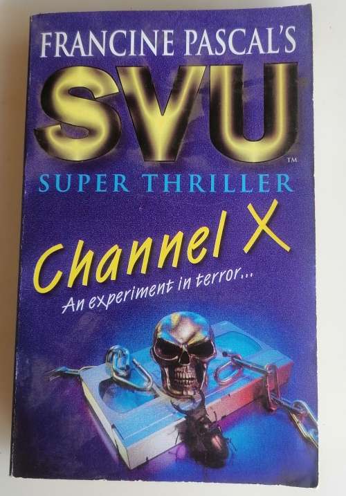 Francine Pascal`s SVU super thriller Channel X