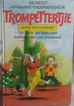 Die Groot Afrikaanse Kinderversekeur - Trompettertjie - Verse Vir 4-6  Jariges