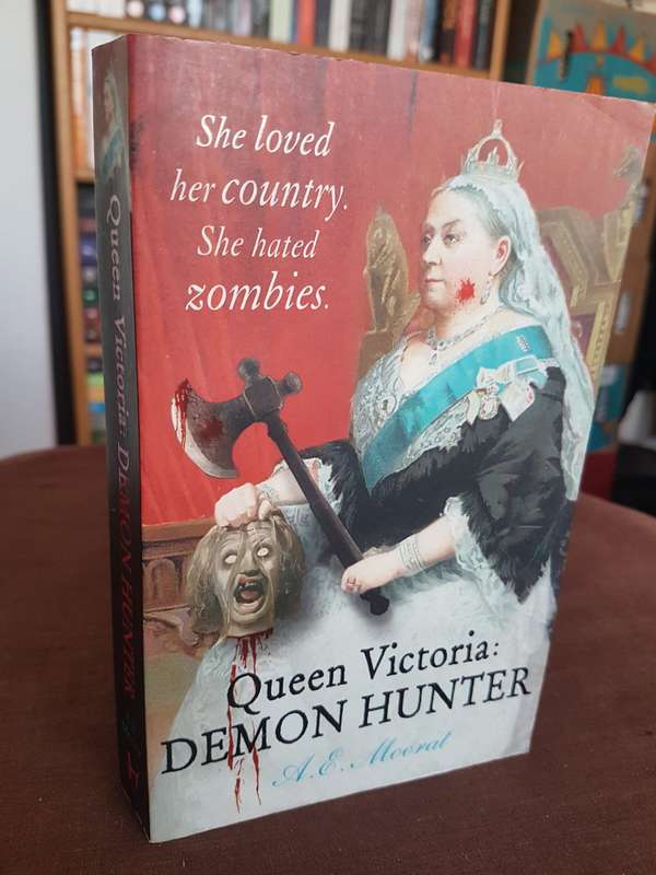 Queen Victoria: Demon Hunter by A.E. Moorat