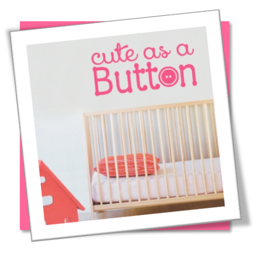 Vinyl Decals Wall Art Stickers - Cute As A Button