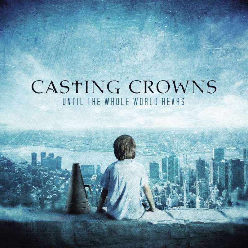 CD: Casting Crowns - Until The Whole World Hears (2009)