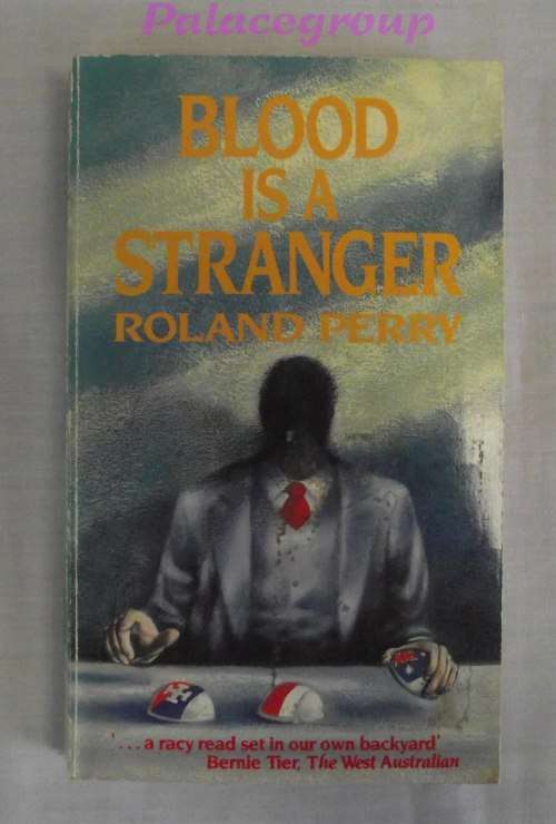 Blood Is A Stranger, Roland Perry, Pg 298, Paperback, A5