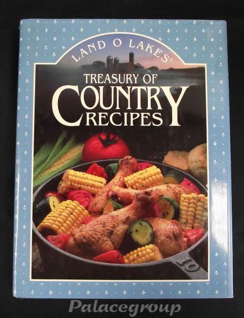 Treasury Of Country Recipes, Land-O-Lakes, Robin Krause and Barbara Strand, 511Pg, HB, A4