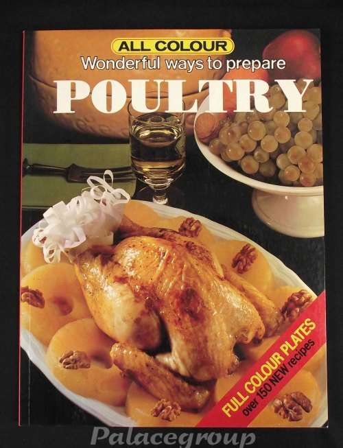 Wonderful Ways To Prepare Poultry, All Colour, Marion Mansfield, +150 Recipes, 96Pg, PB, A4