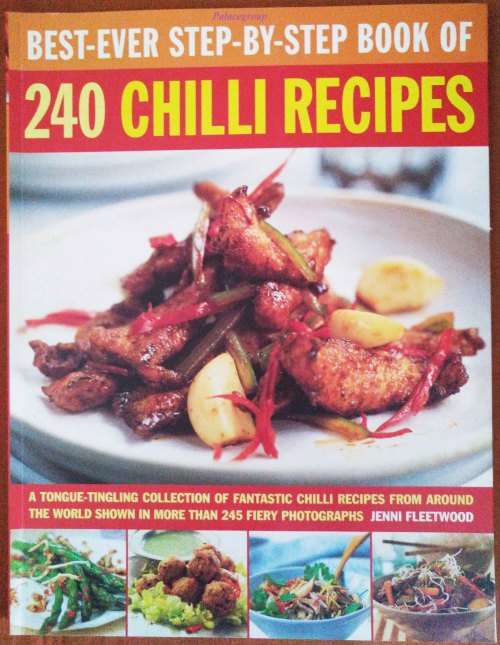 BEST-EVER STEP-BY-STEP BOOK OF CHILLI RECIPES, Jenni Fleetwood, 128Pg, Recp 240, +A4