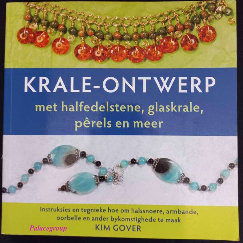 Krale-Ontwerp Met Halfedelstene, Glaskrale, Pêrels En Meer, Kim Gover, Bl 128, +A4, Sagteband