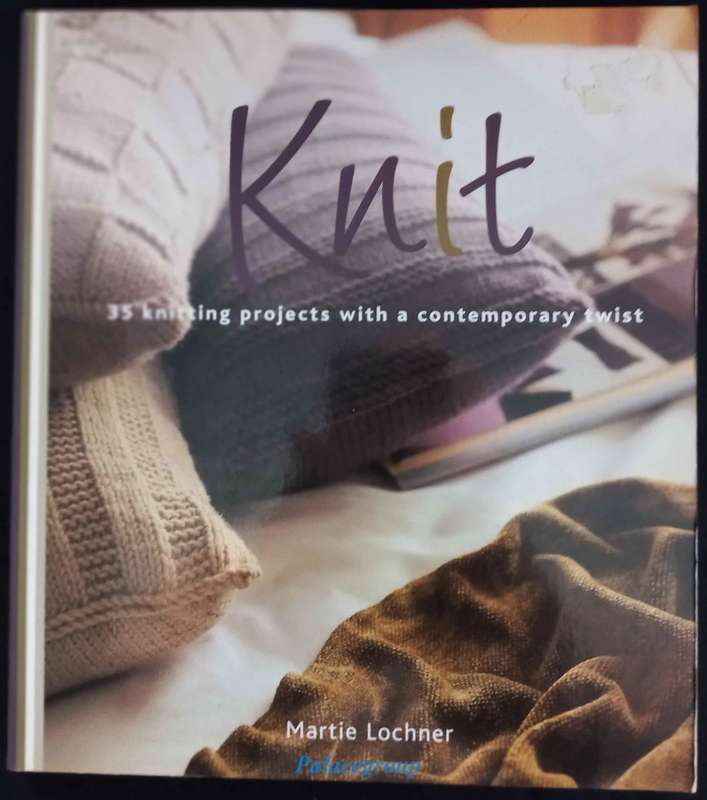 Knit, 35 Knitting Projects With A Contemporary Twist, Martie Lochner, Colour Photos, 111 Pg, +A4