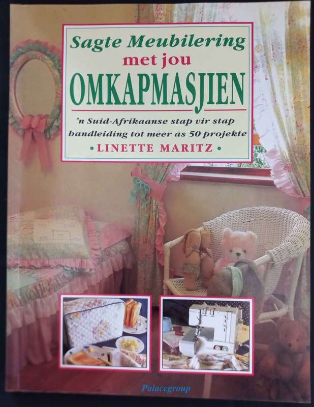 Sagte Meubileering Met Jou Omkapmasjien, Linette Maritz, Kleur Fotos, Bl 80, +A4, Sagte band