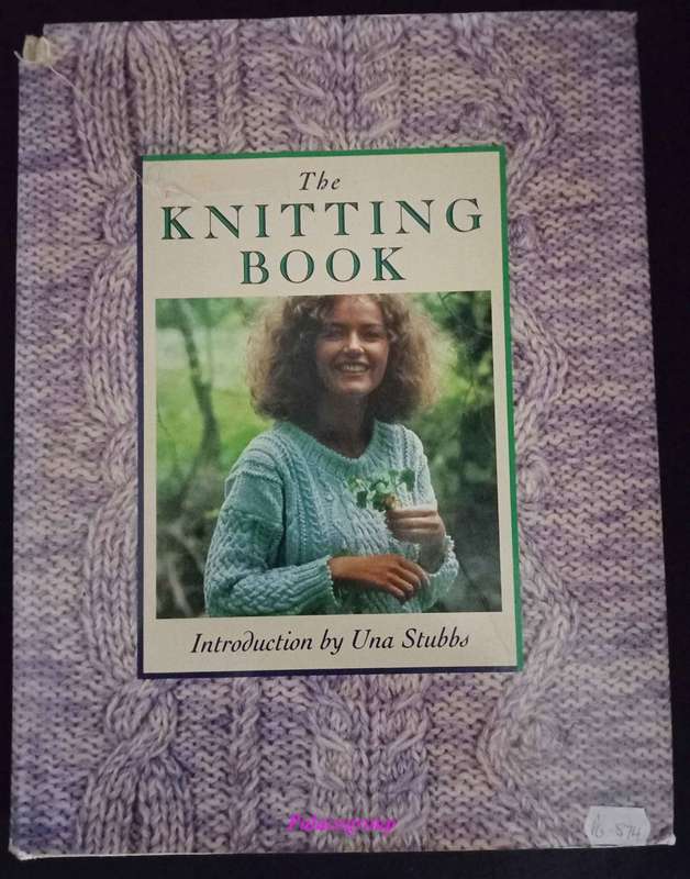 The Knitting Book, A Wealth Of Exciting Knitting Patterns, Una Stubbs, Colour Photos, 192 Pg, +A4