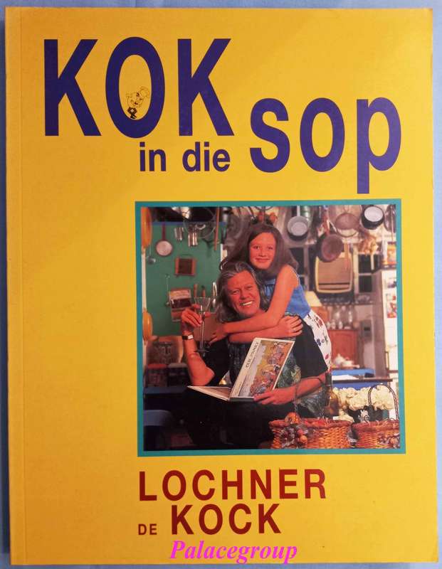 Kok In Die Sop, Lochner De Kock, Kleur Fotos, 143 Bl, Sagteband