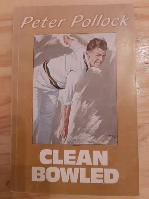 Clean Bowled by Peter Pollock (5th impression Apr 1987) - AUTOGRAPHED