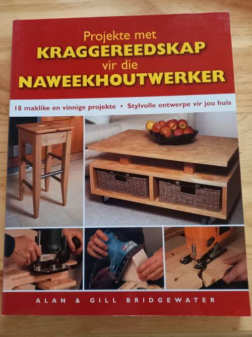 Projekte met Kraggereedskap vir die Naweekhoutwerker deur Alan and Gill Bridgewater