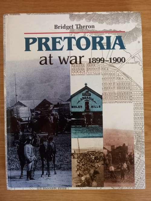 Pretoria at War 1899-1900 - Bridget Theron (2000)