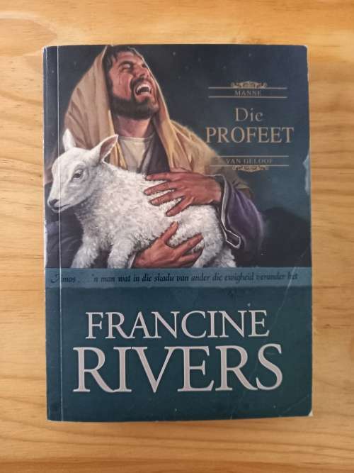 Die profeet. Manne van geloof - Francine Rivers (1ste uitgawe 2006)