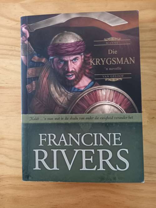 Die krygsman. Manne van geloof - Francine Rivers 2005