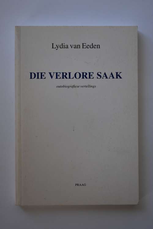 L. van Eeden: Die verlore saak. Outobiografiese vertellings. PRAAG, 2004.