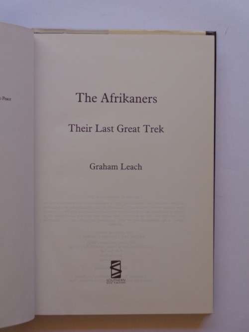 The Afrikaners - Their Last Great Trek - Graham Leach