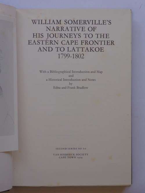 W. Somerville`s Narrative of his Journeys to the Eastern Cape Frontier and Lattakoe. 1799-1802