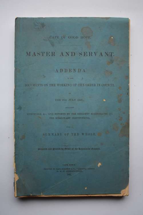 Master and Servant. Addenda to the Documents on the Working of the Order in Council etc.